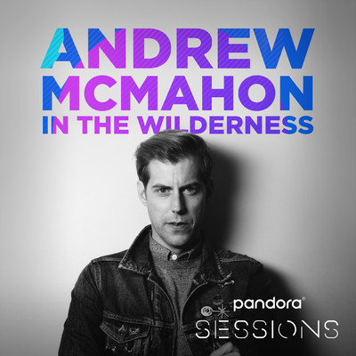 Pandora Sessions: Andrew McMahon In The Wilderness/アンドリュー・マクマホン