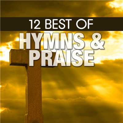 アルバム/12 Best of Hymns & Praise/The Joslin Grove Choral Society