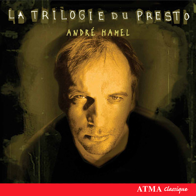 Andre Hamel: La trilogie du presto/Various Artists