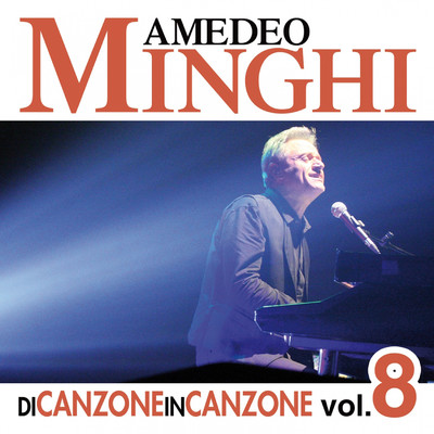 アルバム/Di Canzone in Canzone, Vol. 8/Amedeo Minghi