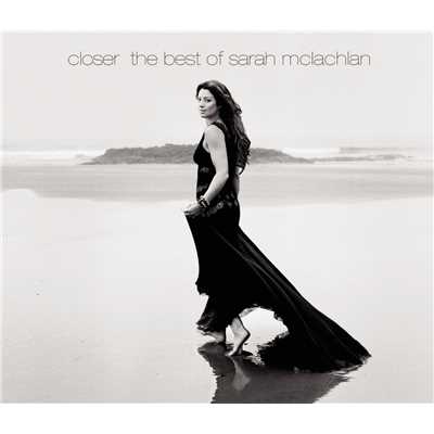 Closer: The Best Of Sarah McLachlan/サラ・マクラクラン
