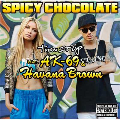 シングル/Turn It Up (featuring AK-69, ハヴァナ・ブラウン)/SPICY CHOCOLATE