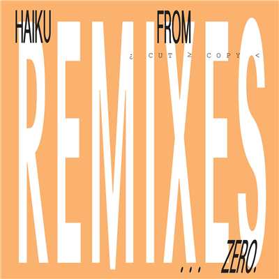 アルバム/Haiku From Zero Remixes/カット・コピー