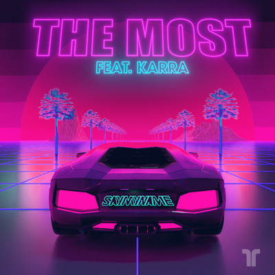 The Most (featuring Karra)/SAYMYNAME