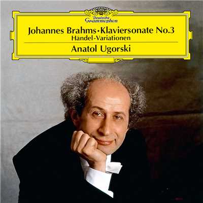 Brahms: Piano Sonata No.3 In F Minor, Op.5; Handel Variations, Op.24/アナトール・ウゴルスキ