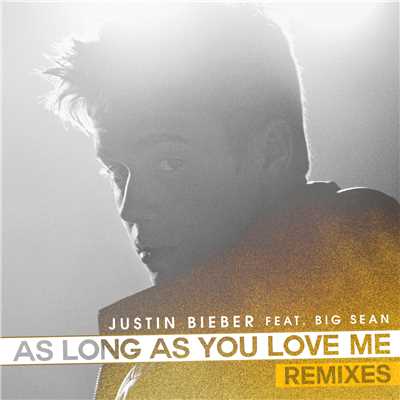 As Long As You Love Me (featuring Big Sean／Remixes)/Justin Bieber
