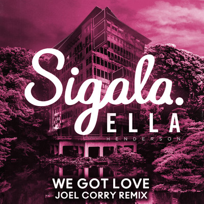シングル/We Got Love (Joel Corry Remix) feat.Ella Henderson/Sigala