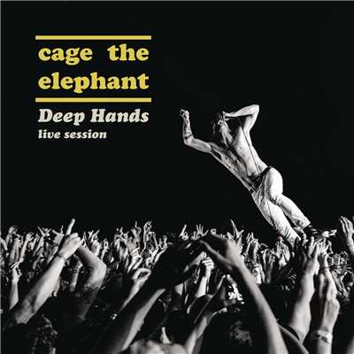アルバム/Deep Hands: Live Session/Cage The Elephant