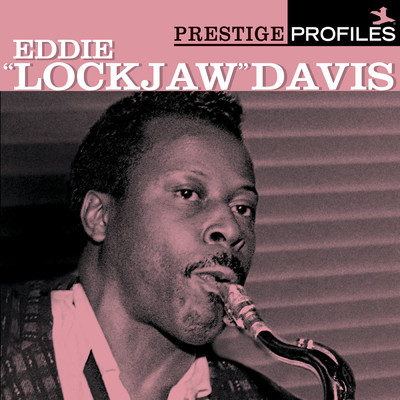 アルバム/Prestige Profiles:  Eddie ”Lockjaw” Davis/エディ“ロックジョウ”デイヴィス