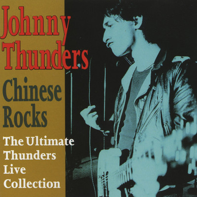 アルバム/Chinese Rocks - The Ultimate Live Collection/Johnny Thunders