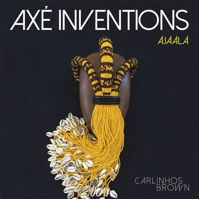 アルバム/Axe Inventions (Ajaala)/Carlinhos Brown