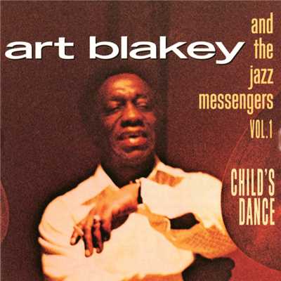 Vol. 1: Child's Dance/アート・ブレイキー&ザ・ジャズ・メッセンジャーズ