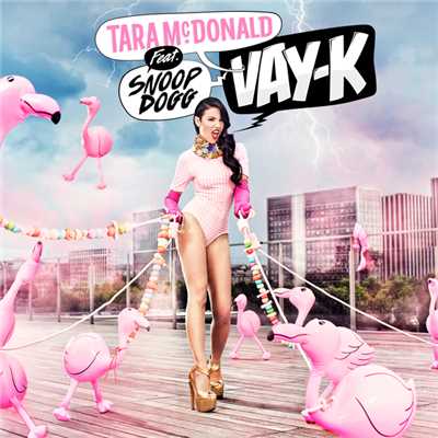 Vay-K (featuring Snoop Dogg／Extended Mix)/Tara McDonald