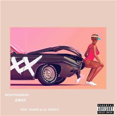 Sway (feat. Quavo & Lil Yachty)/NexXthursday
