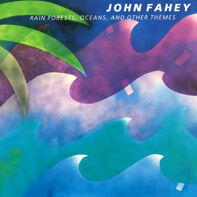 アルバム/Rain Forests, Oceans, & Other Themes/ジョン・フェイヒ