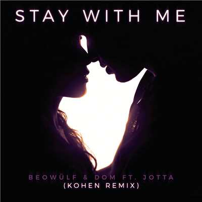 シングル/Stay With Me (Kohen Remix) feat.Jotta/Beowulf／Dom