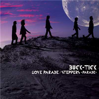 LOVE PARADE ／ STEPPERS -PARADE-/BUCK-TICK
