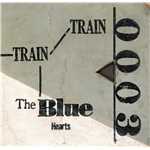 TRAIN-TRAIN/THE BLUE HEARTS