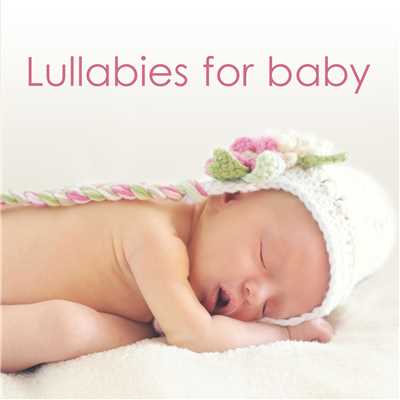 アルバム/Lullabies for baby -赤ちゃんが安心して眠れる子守唄-/ALL BGM CHANNEL