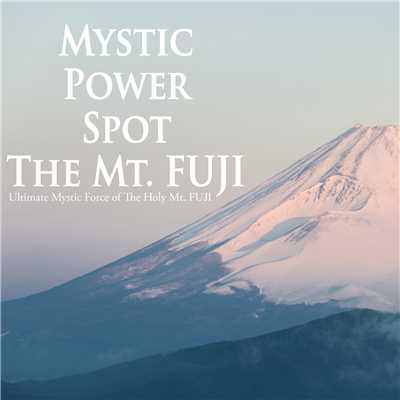 アルバム/本当に凄い富士山ウルトラパワースポット4エリア 〜 Mystic Power Spot The Mt. FUJI/VAGALLY VAKANS