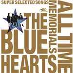 アルバム/THE BLUE HEARTS 30th ANNIVERSARY ALL TIME MEMORIALS 〜SUPER SELECTED SONGS〜 disc1メルダック盤/THE BLUE HEARTS