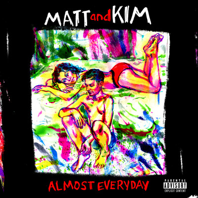 ALMOST EVERYDAY (Explicit)/Matt and Kim