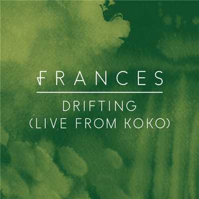 Drifting (Live From Koko)/フランセス