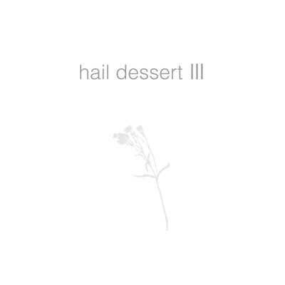 アルバム/hail dessert  lll/rino