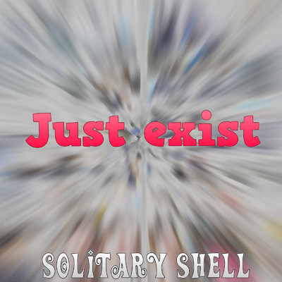 アルバム/Just exist/Solitary Shell