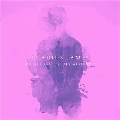 シングル/We All Got Issues (Explicit) (Piano Acoustic)/Gladius