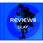 アルバム/REVIEW II 〜BEST OF GLAY〜/GLAY