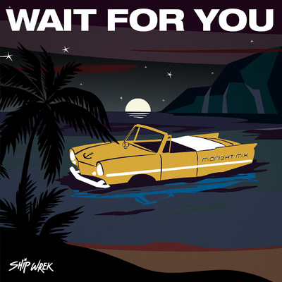 シングル/Wait For You (Ship Wrek Midnight Mix)/Ship Wrek