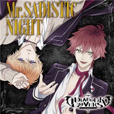 Mr.SADISTIC NIGHT -off vocal-/逆巻アヤト(CV:緑川 光)&逆巻シュウ(CV:鳥海浩輔)