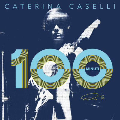 Cento Giorni/Caterina Caselli