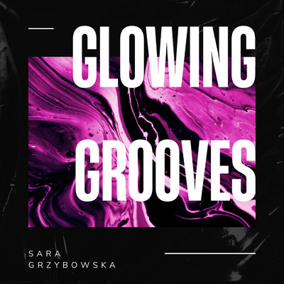 Glowing Grooves/Sara Grzybowska