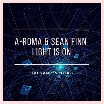 シングル/Light is on (feat. Vassy & Pitbull)/A-Roma