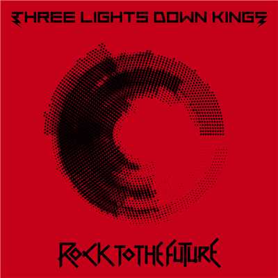 ROCK TO THE FUTURE/THREE LIGHTS DOWN KINGS