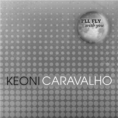 I'll Fly with You/Keoni Caravalho