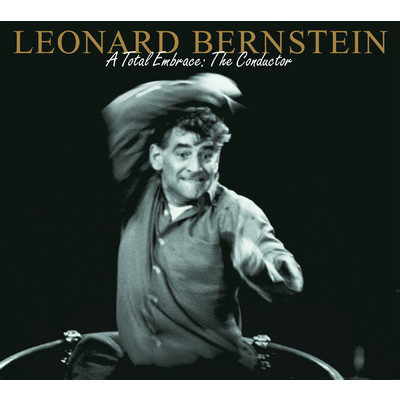 アルバム/Leonard Bernstein - A Total Embrace: The Conductor/Leonard Bernstein