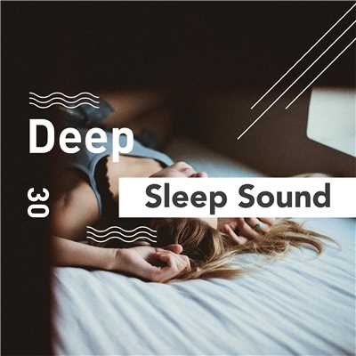 アルバム/Deep Sleep Sound -しっかり熟睡する睡眠導入BGM-/ALL BGM CHANNEL