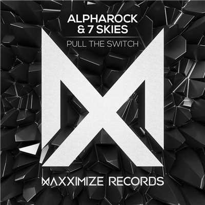Pull The Switch/Alpharock & 7 Skies