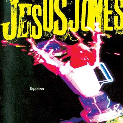 アルバム/Liquidizer (Domestic Only)/Jesus Jones