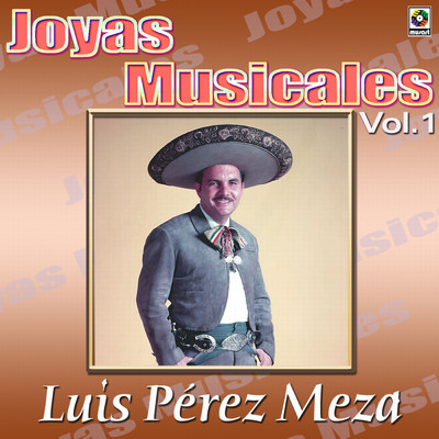 アルバム/Joyas Musicales: Canciones De Vacile Con Mariachi, Vol. 1/Luis Perez Meza