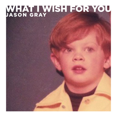 シングル/What I Wish For You/Jason Gray