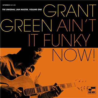 アルバム/Ain't It Funky Now！ The Original Jam Master (Vol. 1)/グラント・グリーン