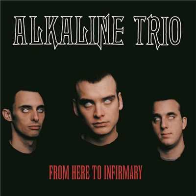 アルバム/From Here to Infirmary/Alkaline Trio