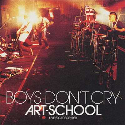 アルバム/BOYS DON'T CRY TOUR 03 ～LOVE ／ HATE～/ART-SCHOOL