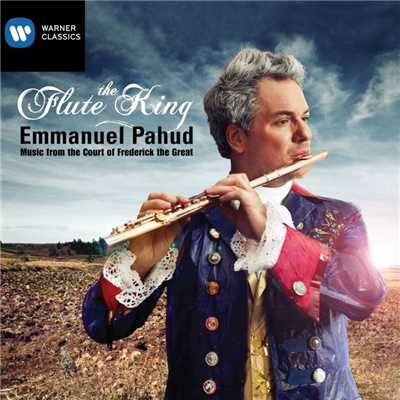 アルバム/The Flute King: Music from the Court of Frederick the Great/Emmanuel Pahud