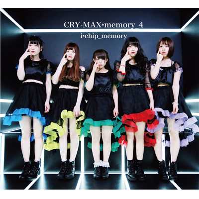 アルバム/CRY-MAX*memory_4 - Single/i*chip_memory