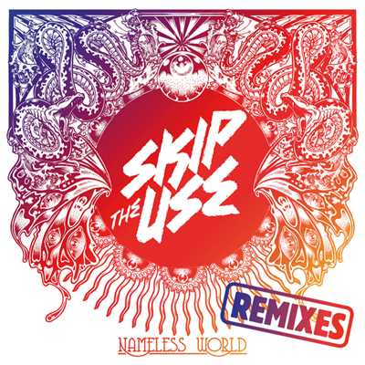 アルバム/Nameless World Remixes/Skip The Use